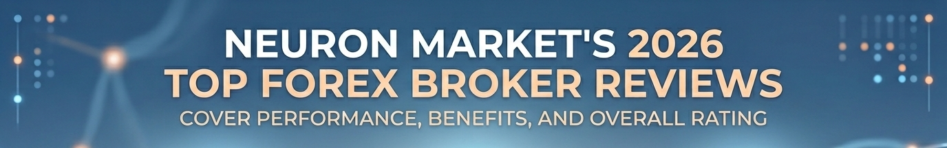 Neuron Market's 2026 Top Forex Broker Reviews cover performance, Benefits, and overall rating.