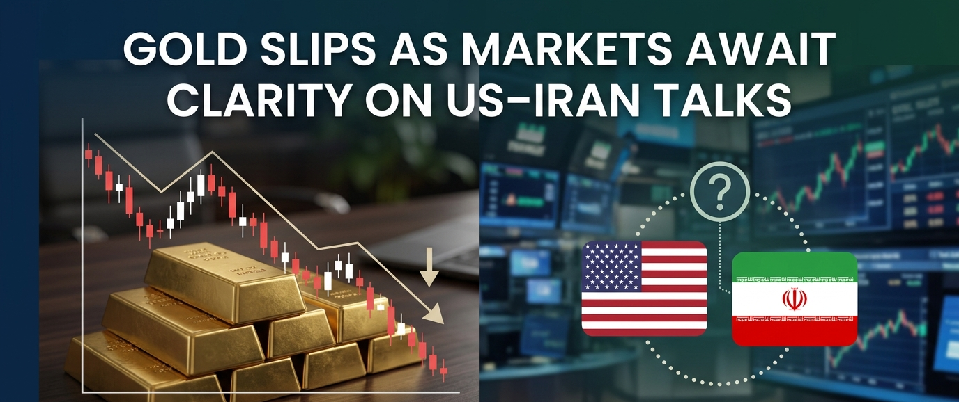 Gold Slips as Markets Await Clarity on US–Iran Talks